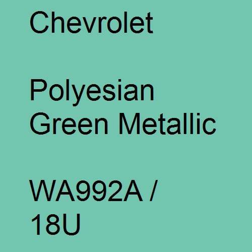 Chevrolet, Polyesian Green Metallic, WA992A / 18U.